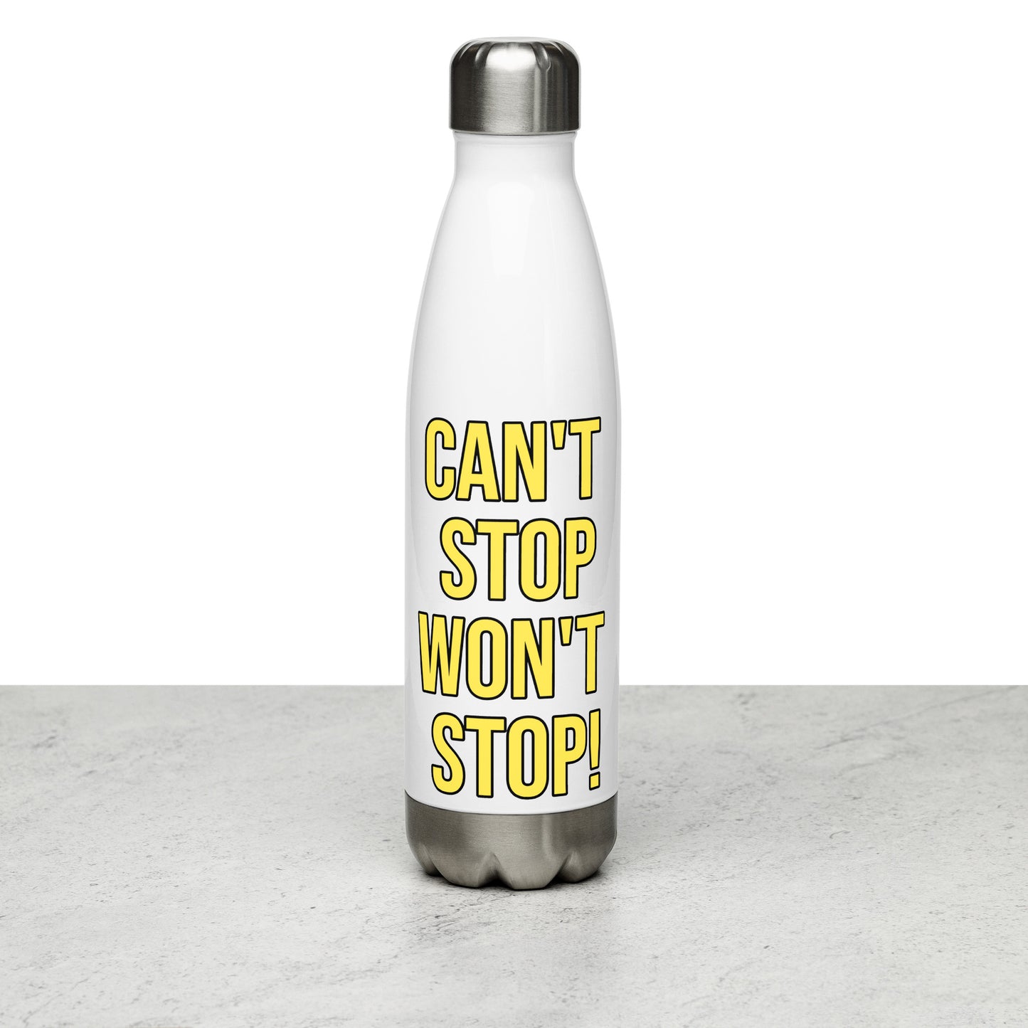 Stainless Steel Water Bottle--CAN'T STOP WON'T STOP! (Yellow)