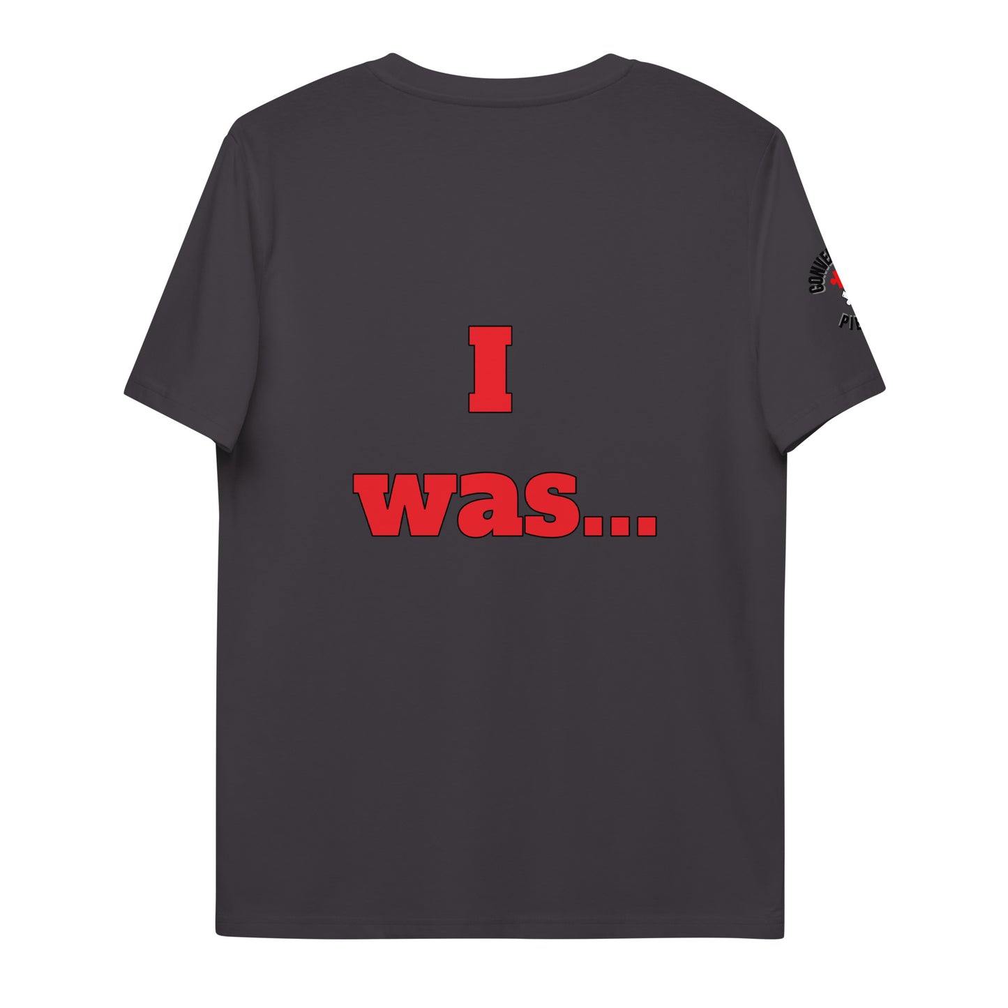 Unisex Organic Cotton T-Shirt-I AM...and I WAS...