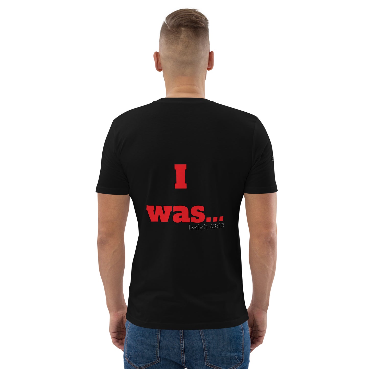 Unisex Organic Cotton T-Shirt-I AM...and I WAS...with scriptures