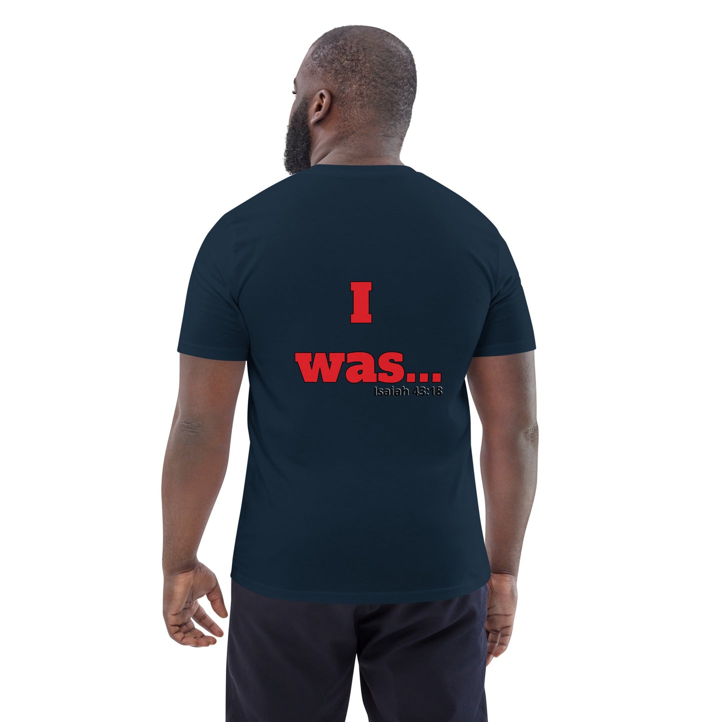 Unisex Organic Cotton T-Shirt-I AM...and I WAS...with scriptures