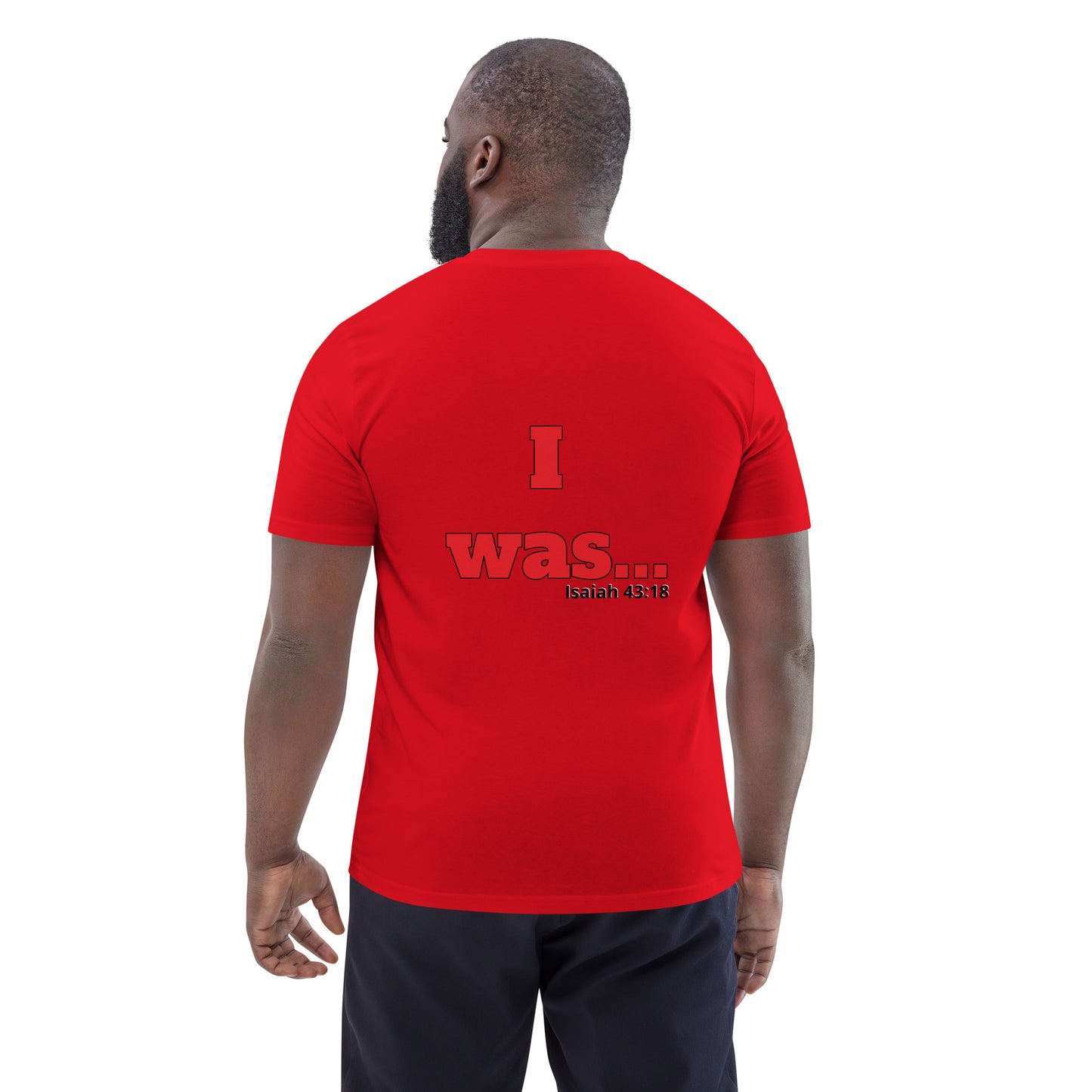 Unisex Organic Cotton T-Shirt-I AM...and I WAS...with scriptures