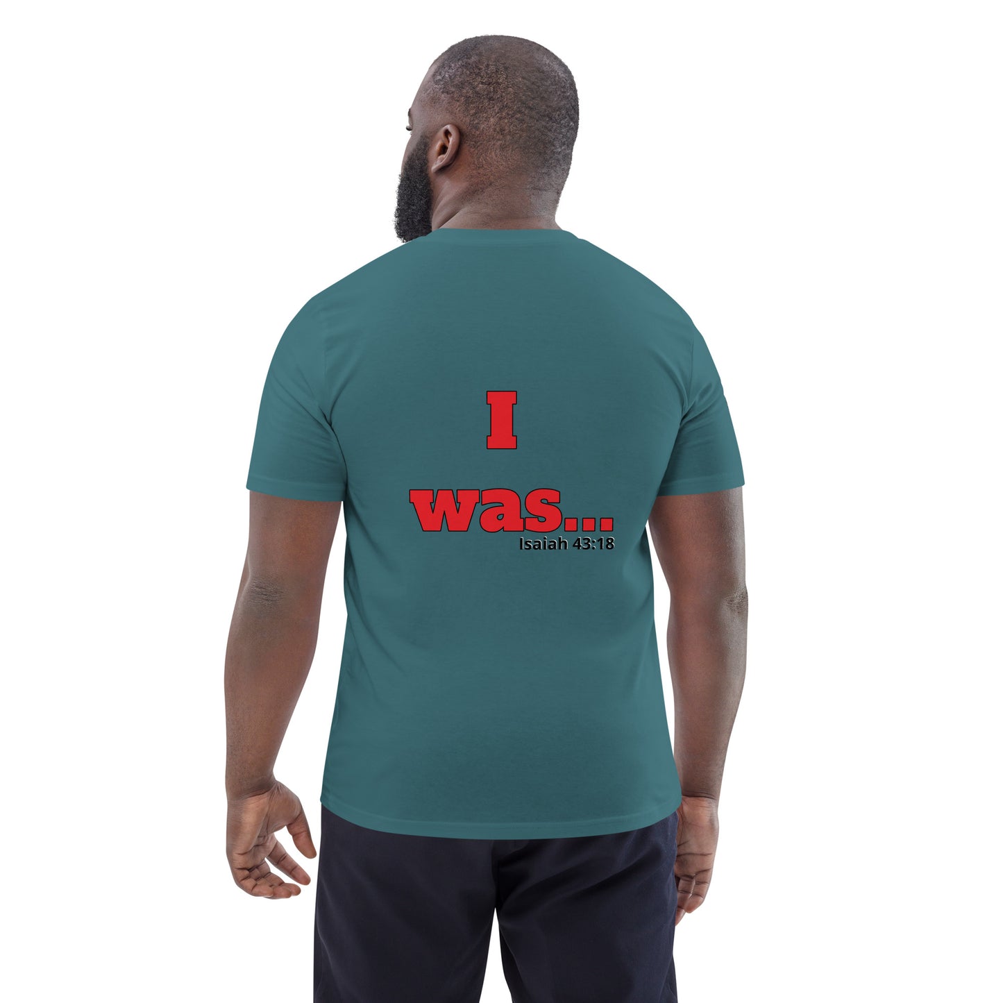 Unisex Organic Cotton T-Shirt-I AM...and I WAS...with scriptures