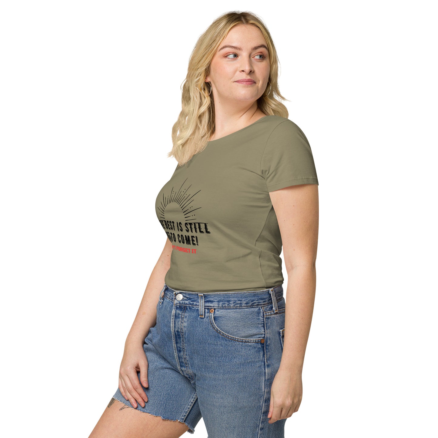 Women’s Basic Organic T-Shirt-The BEST is Yet to Come!