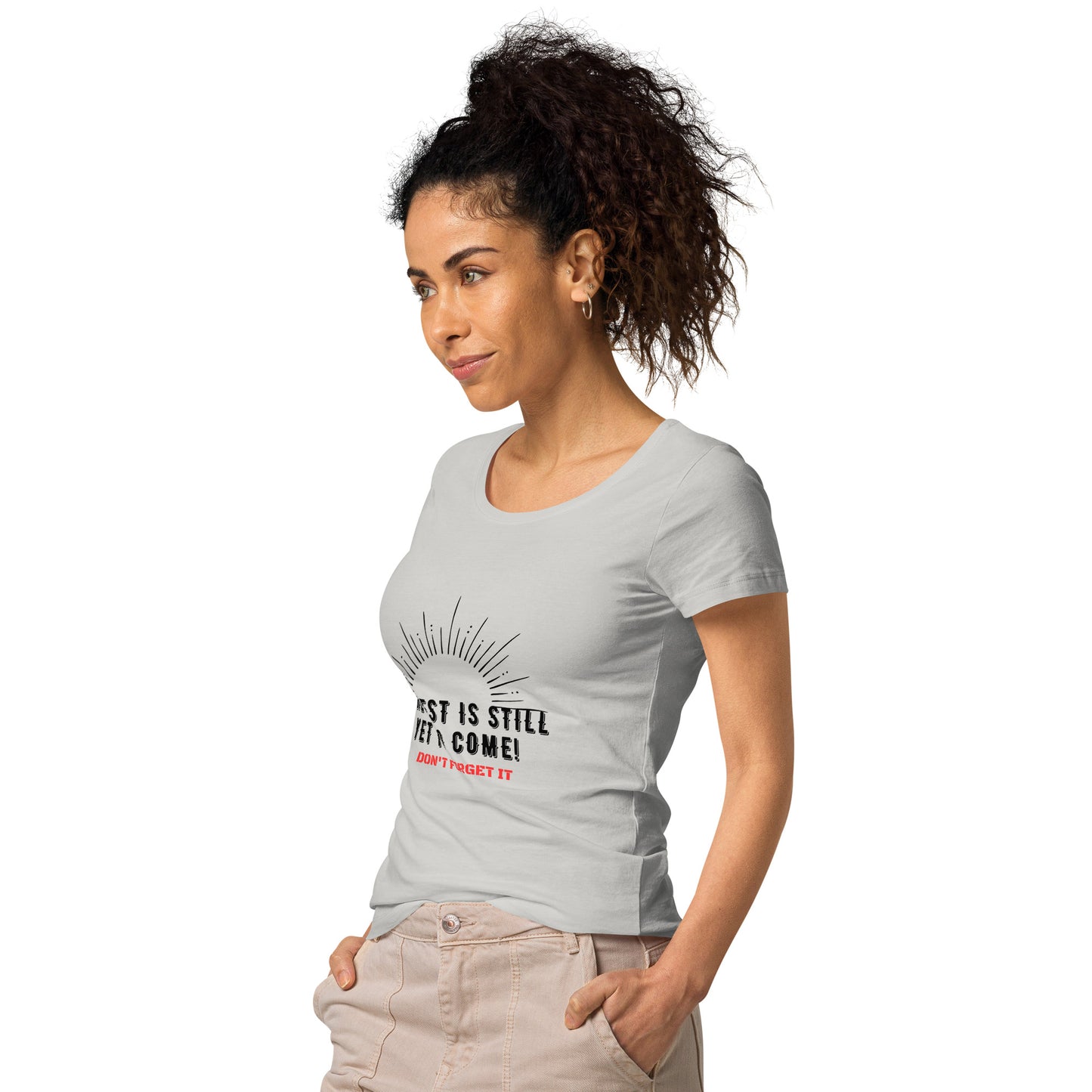 Women’s Basic Organic T-Shirt-The BEST is Yet to Come!