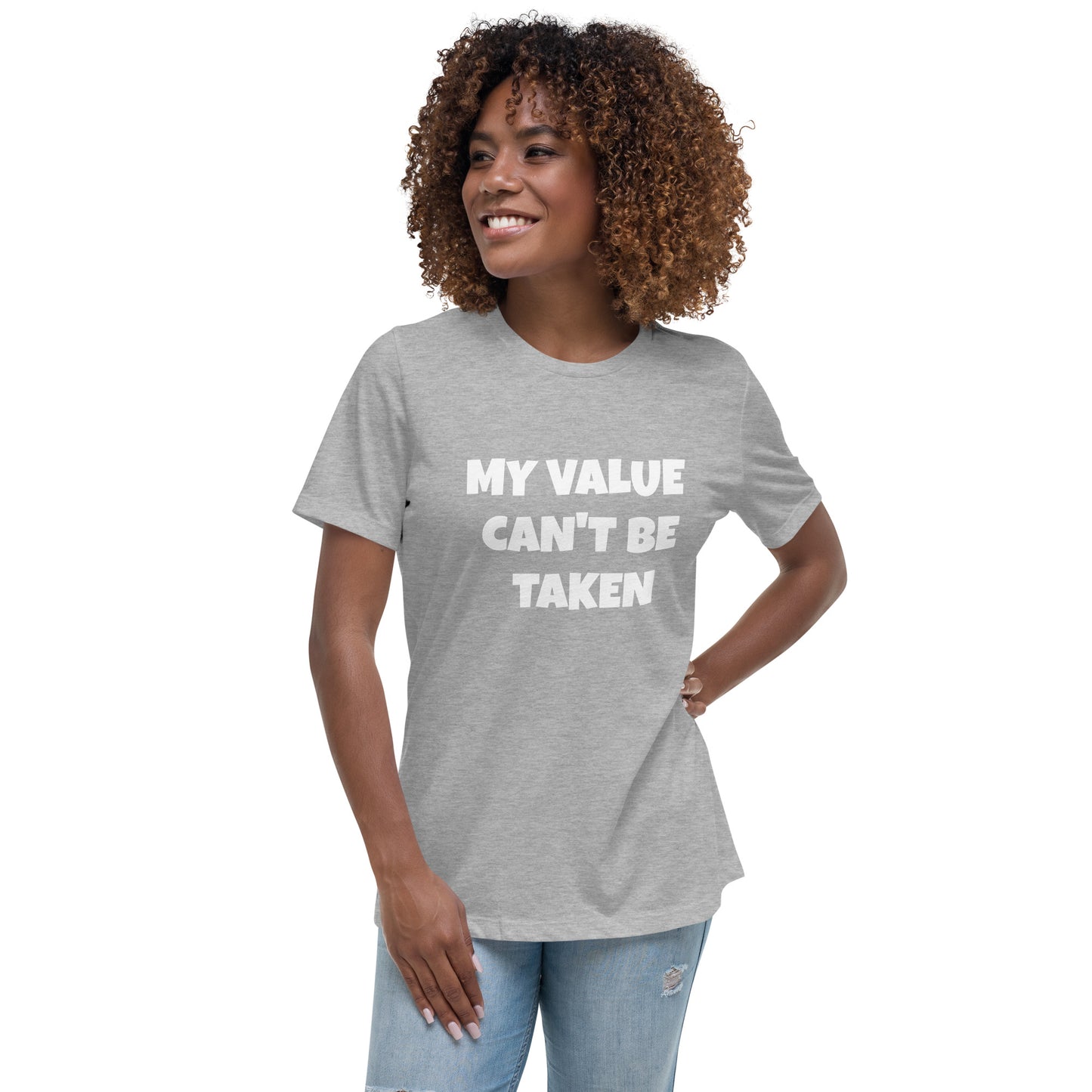 Women's Relaxed T-Shirt-MY VALUE CAN'T BE TAKEN