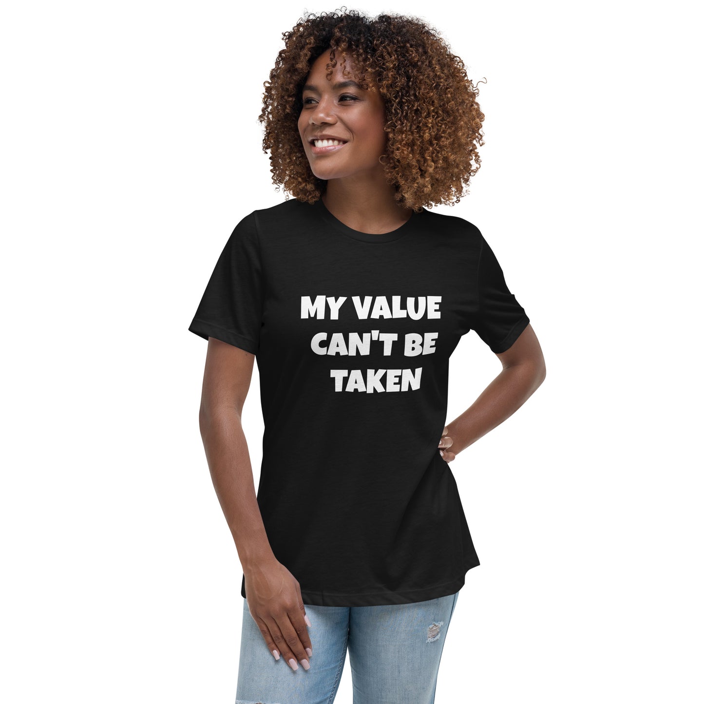 Women's Relaxed T-Shirt-MY VALUE CAN'T BE TAKEN