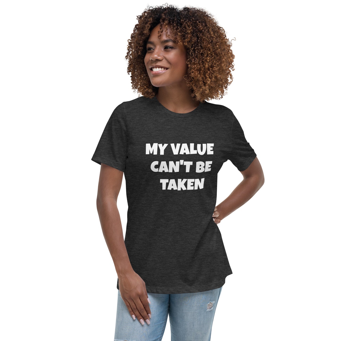 Women's Relaxed T-Shirt-MY VALUE CAN'T BE TAKEN