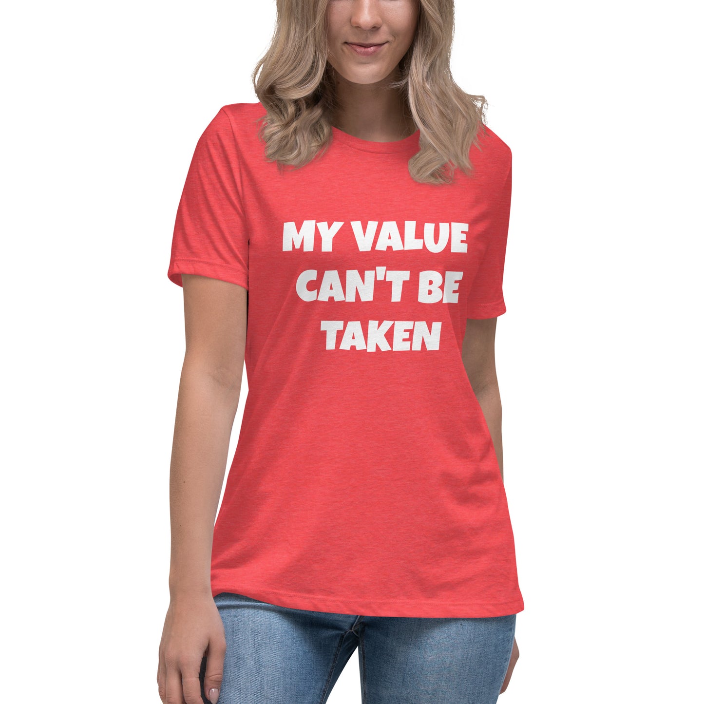 Women's Relaxed T-Shirt-MY VALUE CAN'T BE TAKEN