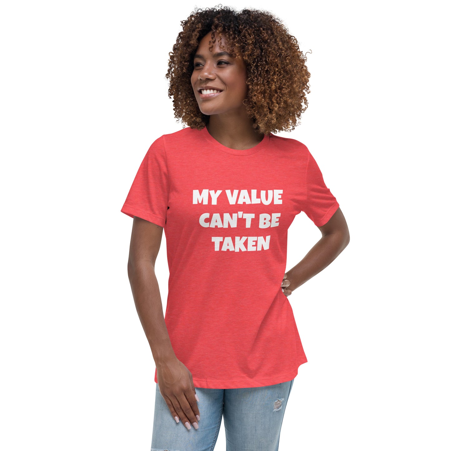 Women's Relaxed T-Shirt-MY VALUE CAN'T BE TAKEN