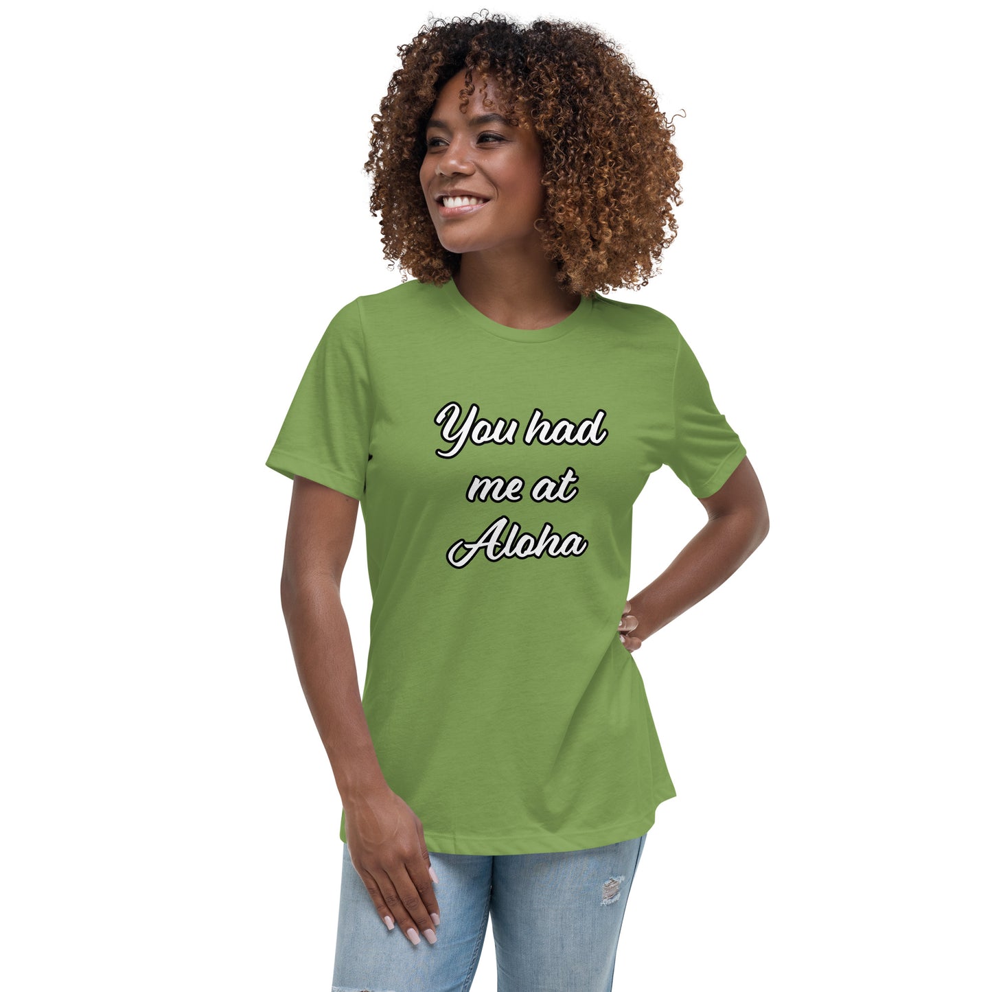 Women's Relaxed T-Shirt-You Had Me At Aloha