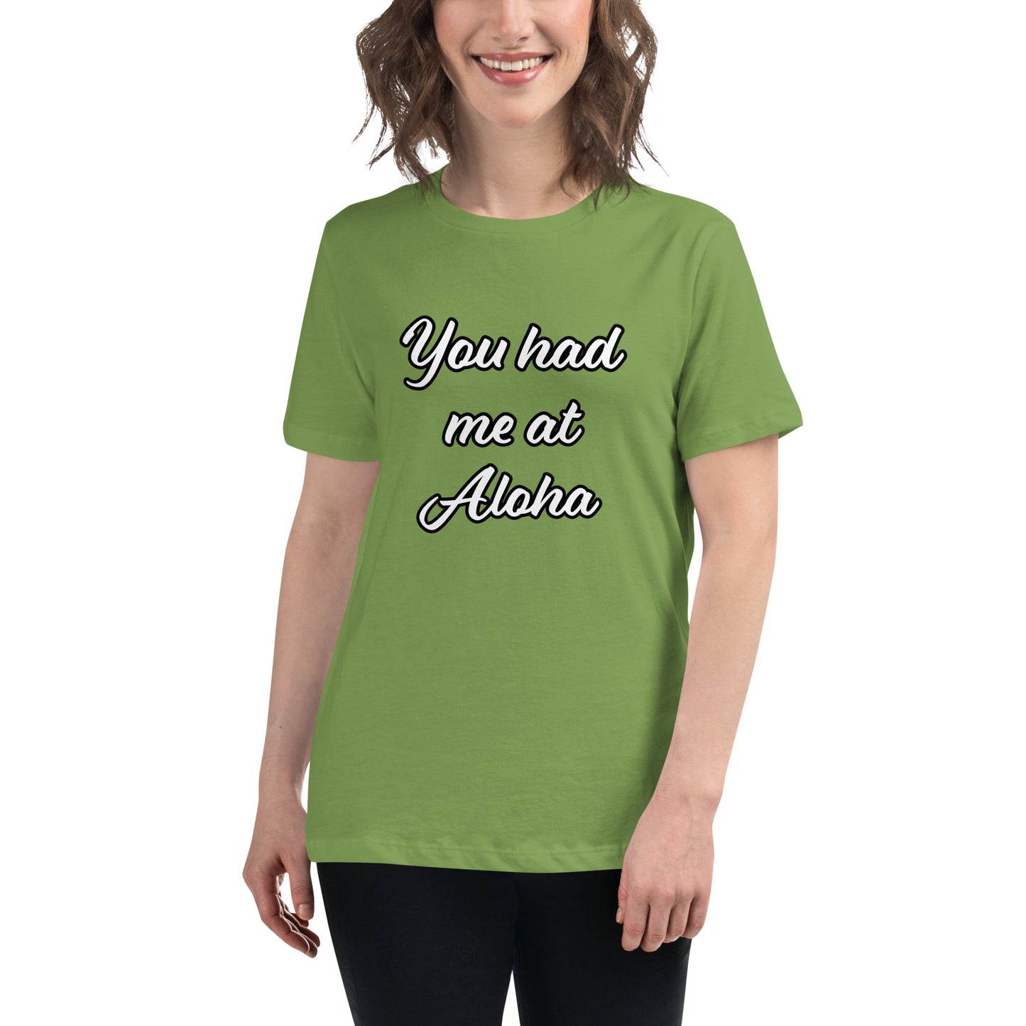 Women's Relaxed T-Shirt-You Had Me At Aloha