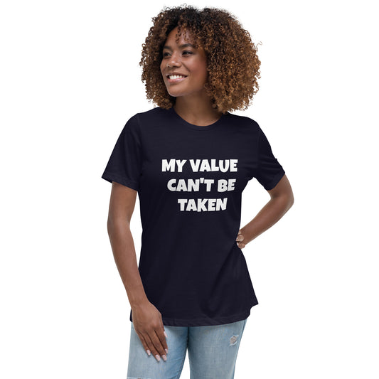 Women's Relaxed T-Shirt-MY VALUE CAN'T BE TAKEN