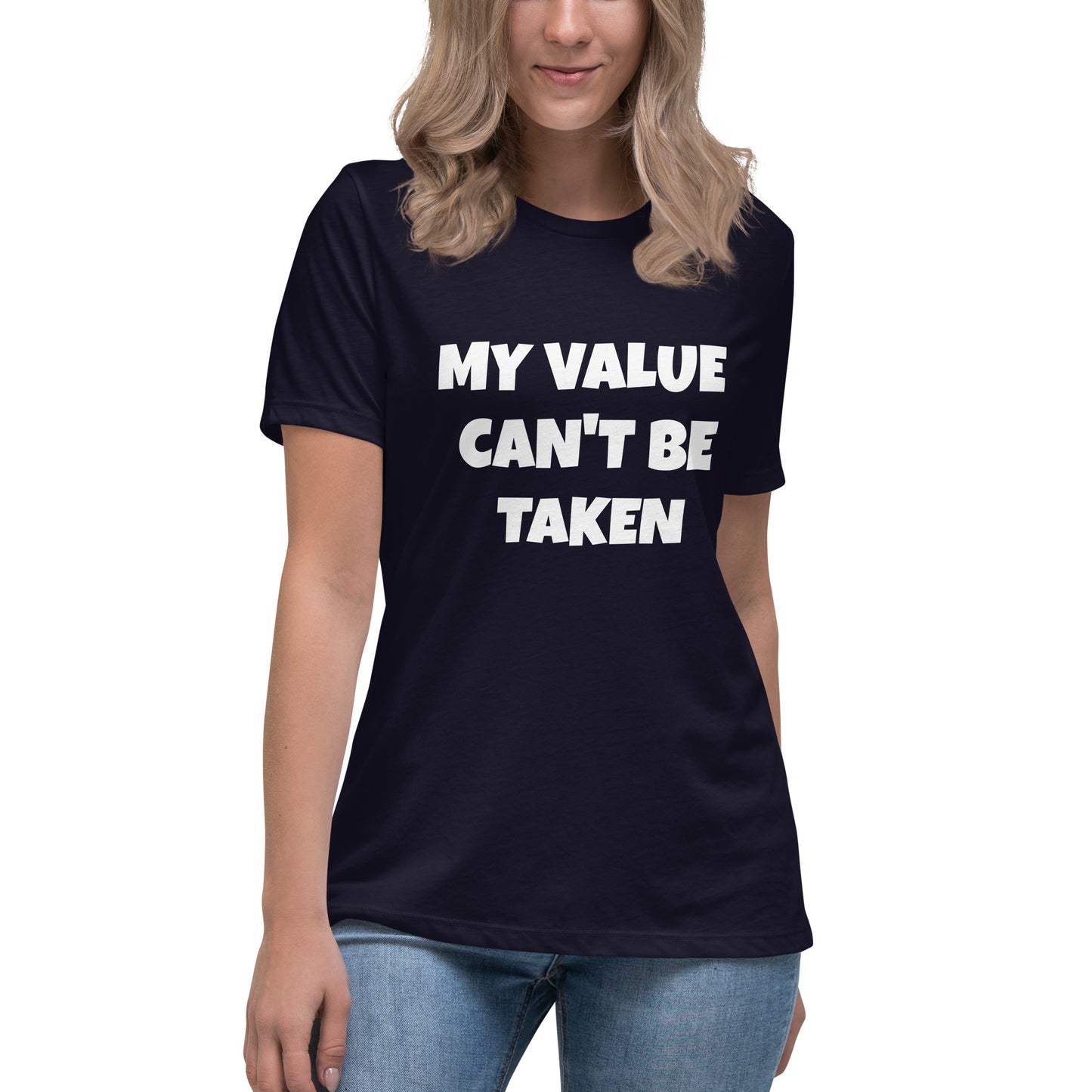 Women's Relaxed T-Shirt-MY VALUE CAN'T BE TAKEN