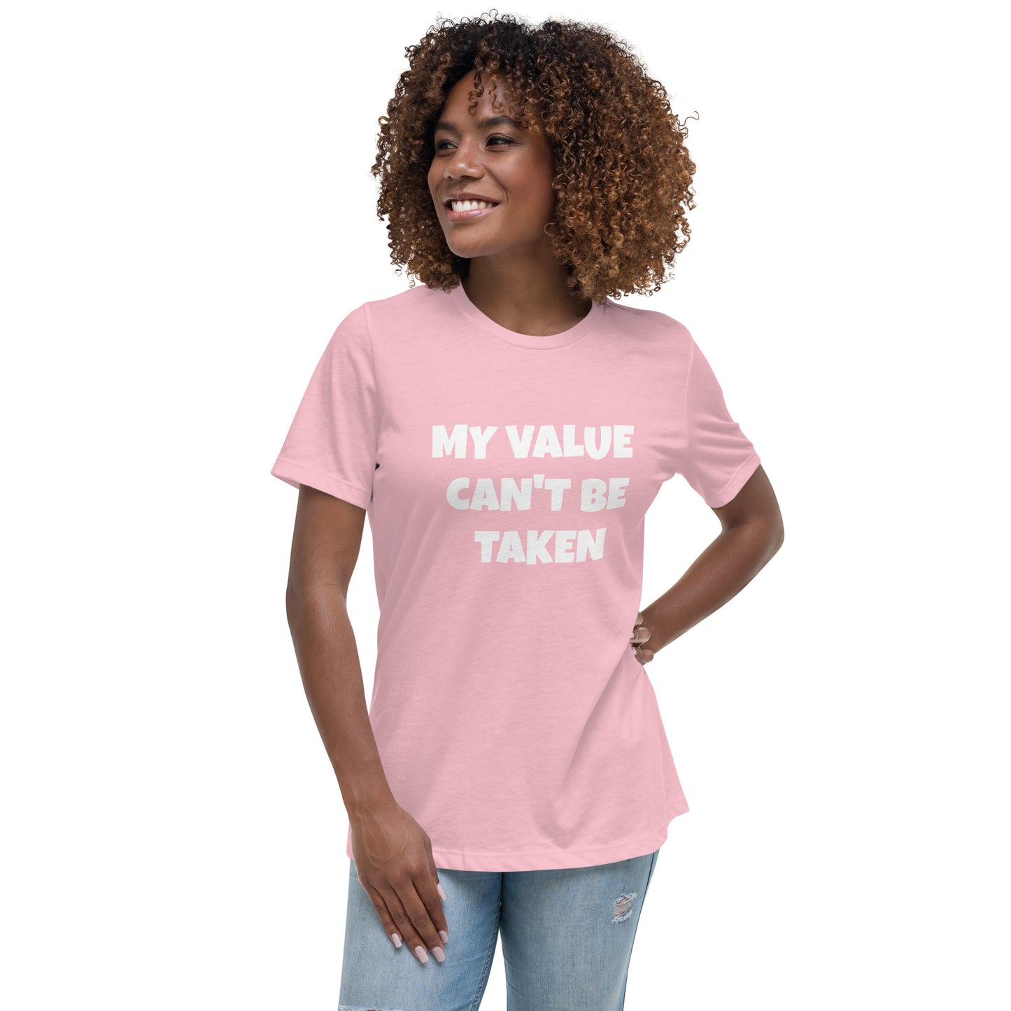 Women's Relaxed T-Shirt-MY VALUE CAN'T BE TAKEN