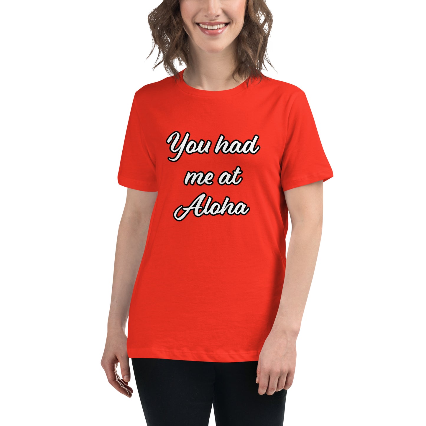 Women's Relaxed T-Shirt-You Had Me At Aloha